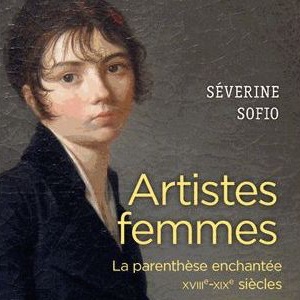 Compte rendu d’Artistes femmes: La parenthèse enchantée XVIIIe-XIXe siècles – par Charlotte Foucher Zarmanian