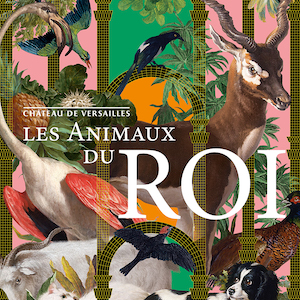 Les Animaux du Roi: A Review – by Katie Hornstein